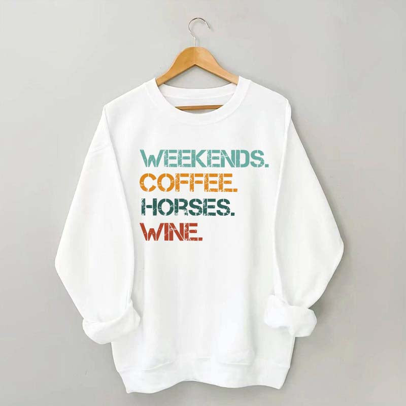 Weekends Coffee Wine Horses Sweatshirt