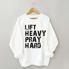 Lift Heavy Pray Hard Sweatshirt