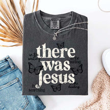There Was Jesus Cute Butterfly T-Shirt
