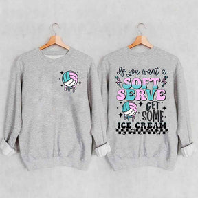 If You A Soft Serve Go Get Ice Cream Volleyball Sweatshirt