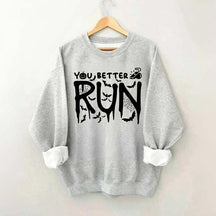 Halloween You Better Run Sweatshirt