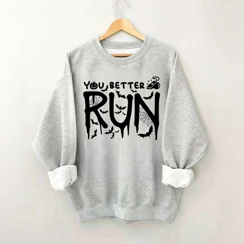 Halloween You Better Run Sweatshirt