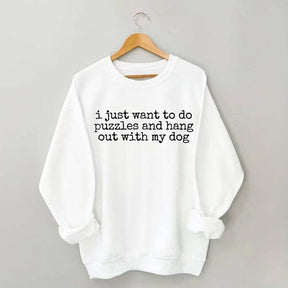 I Just Want To Do Puzzles Hang Out With My Dog Sweatshirt