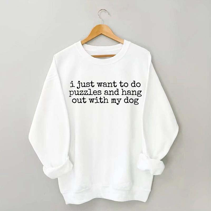 I Just Want To Do Puzzles Hang Out With My Dog Sweatshirt