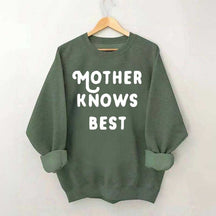 Mother Knows Best Sweatshirt