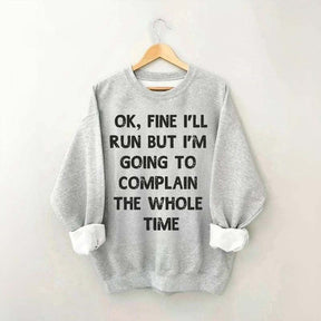 Ok, Fine I'll Run Funny Sayings Runner Sweatshirt