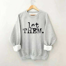 Let Them Inspirational Sweatshirt