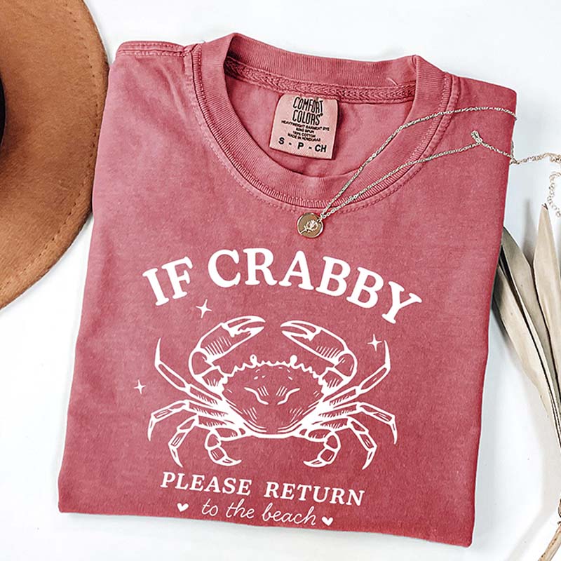 If Crabby Return to Beach Crab T-Shirt