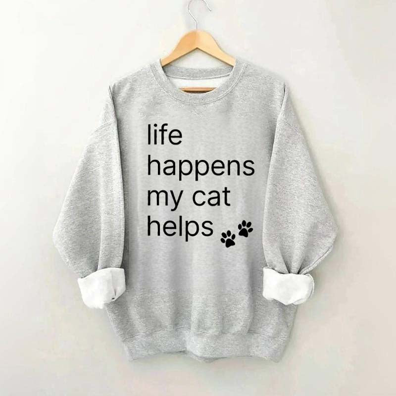 Life Happens My Cat Helps Sweatshirt
