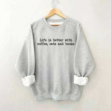 Cute Life Is Better With Coffee Cats And Books Sweatshirt