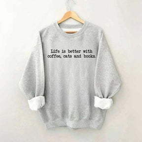 Cute Life Is Better With Coffee Cats And Books Sweatshirt