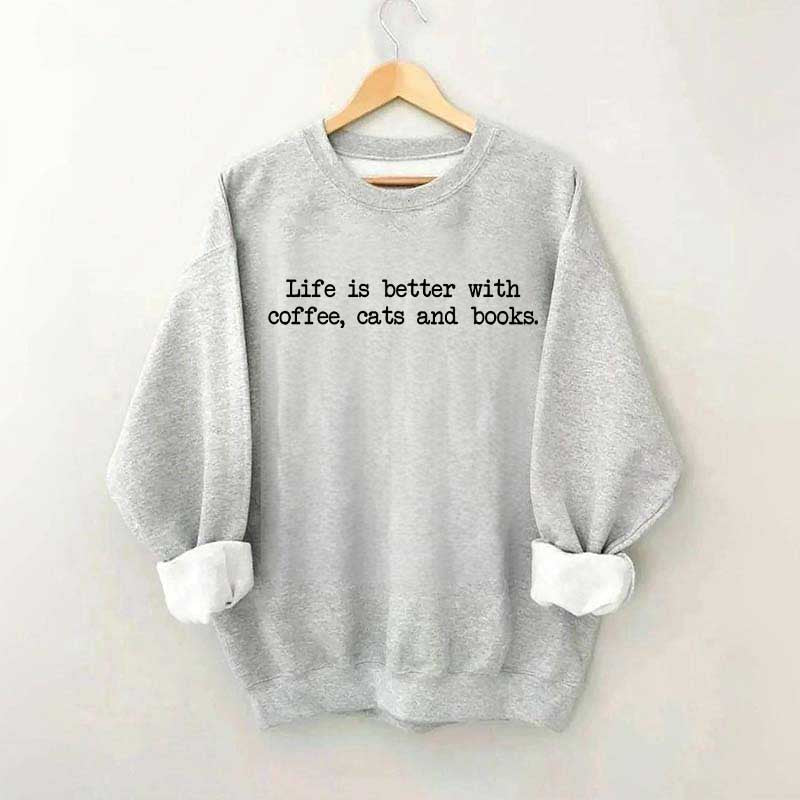 Cute Life Is Better With Coffee Cats And Books Sweatshirt