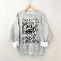 Your Way Is Better Proverbs 16:9Sweatshirt