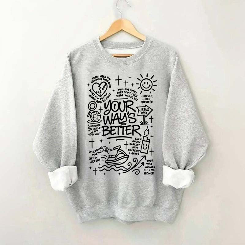 Your Way Is Better Proverbs 16:9Sweatshirt