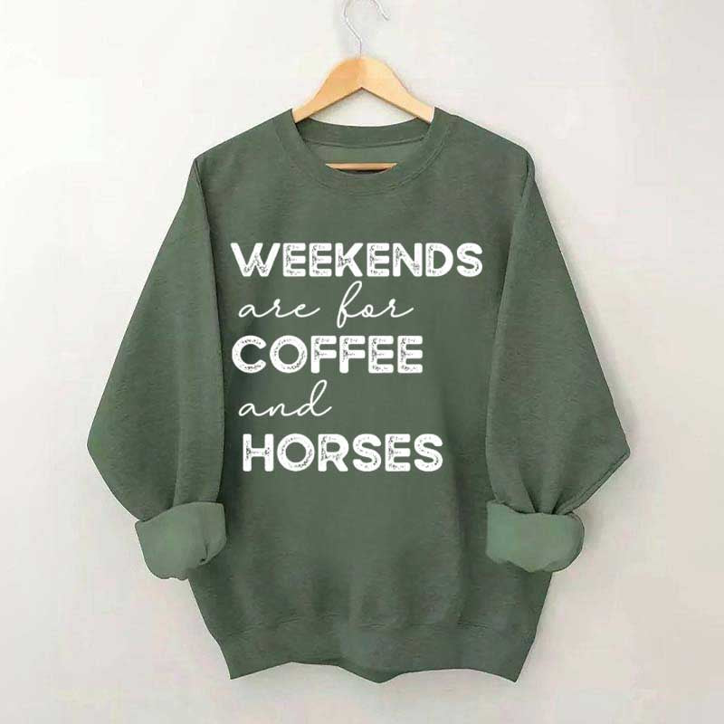 Weekends Are For Coffee And Horses Sweatshirt