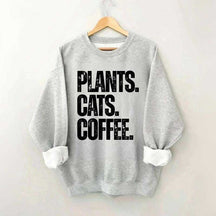 Plants Cats and Coffee Sweatshirt