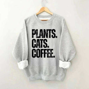 Plants Cats and Coffee Sweatshirt