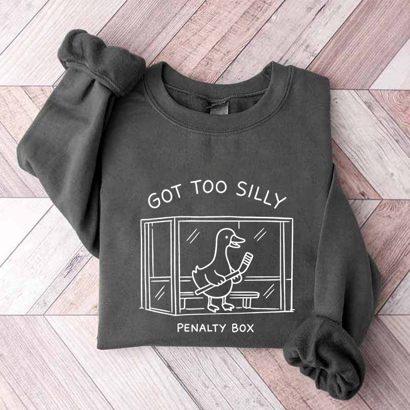 Got Too Silly Penalty Box Hockey Sweatshirt