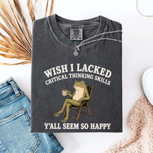 Wish I Lacked Critical Thinking Skills Y'all Seem So Happy Introvert T-Shirt