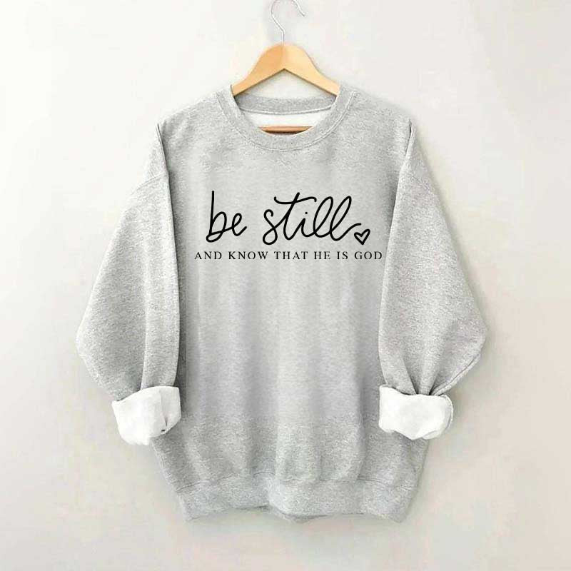 Be Still And Know That He Is God Sweatshirt