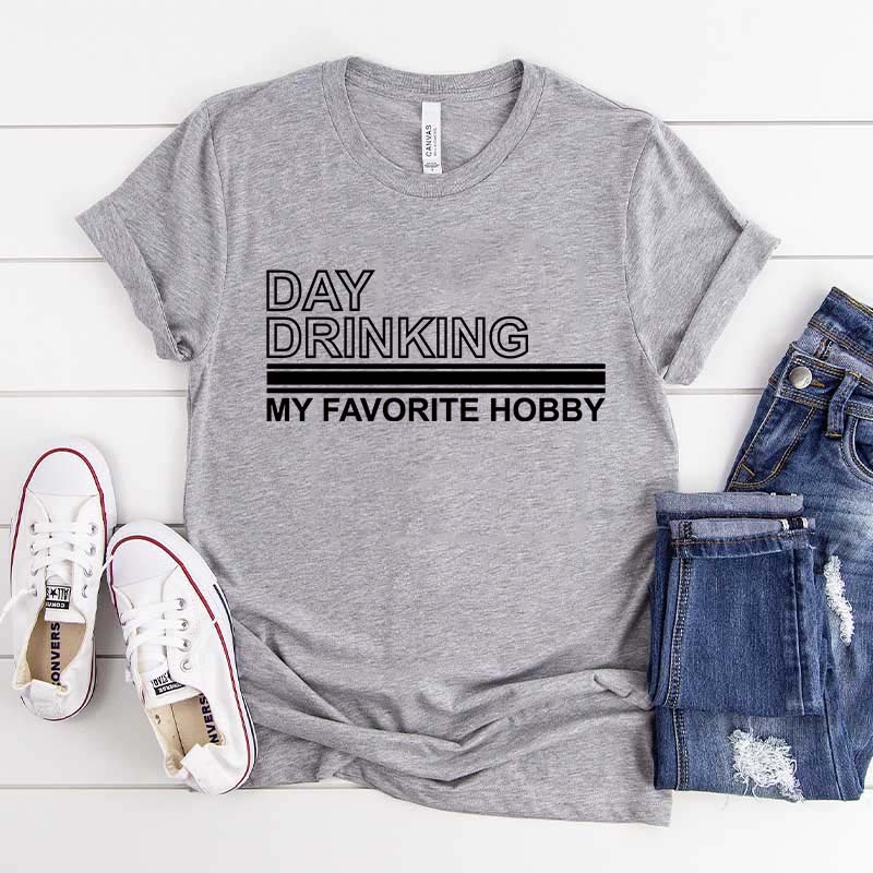 Day Drinking My Favorite Hobby T-Shirt