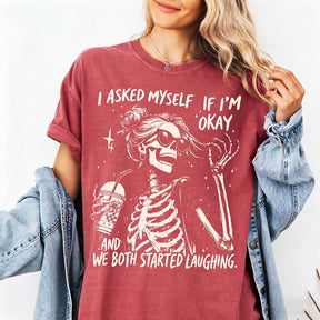 I Asked Myself If I'm Okay Skeleton T-Shirt