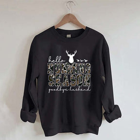 Hello Hunting Season Goodbye Husband Sweatshirt