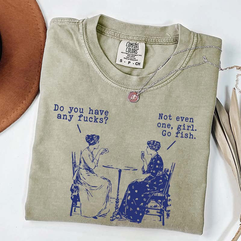 Do You Have Any Fucks T-Shirt