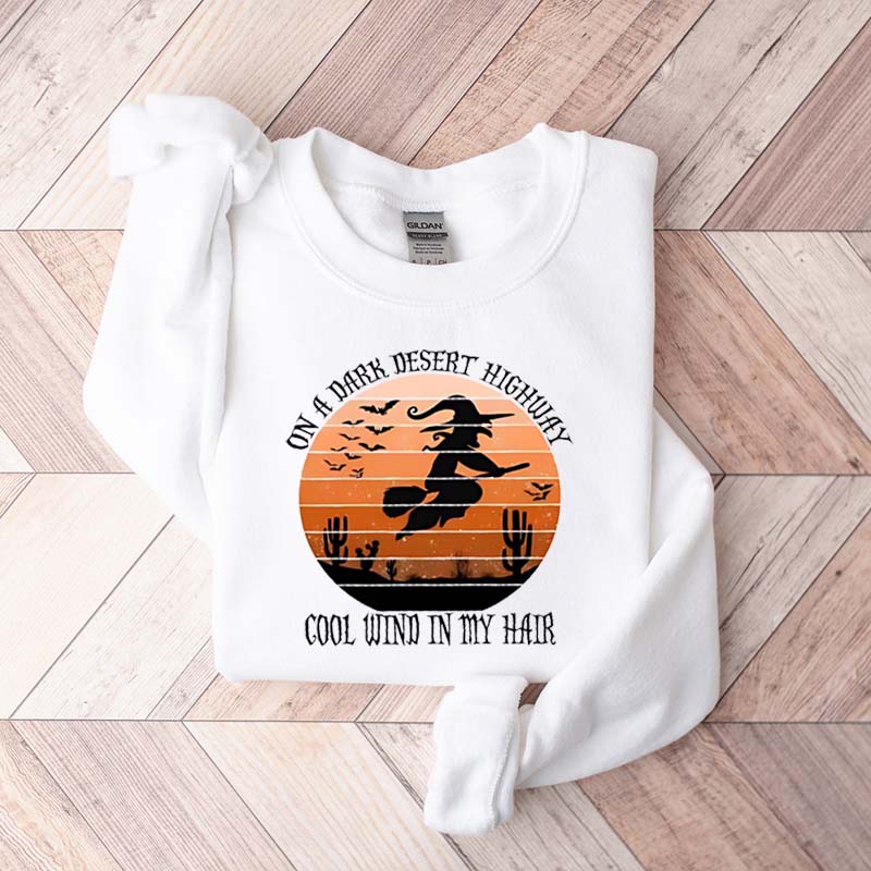 On A Dark Desert Highway Cool Wind In My Hair Halloween Sweatshirt