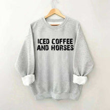 Iced Coffee And Horses Sweatshirt