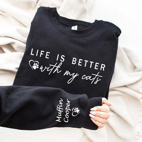 Custom Life is Better With Cats Sweatshirt