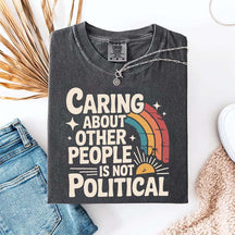 Caring About Other People Is Not Political T-Shirt