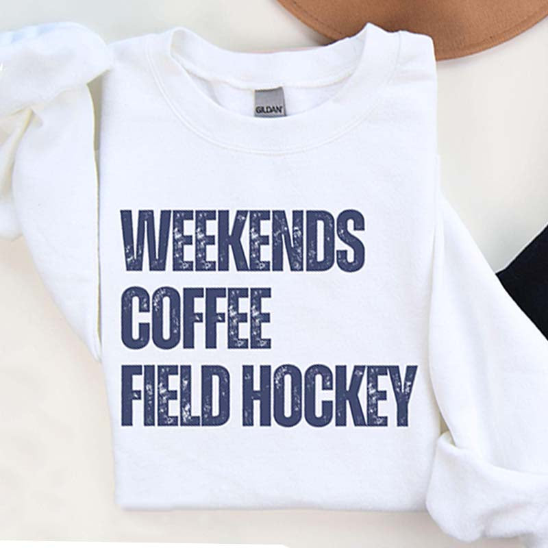 Weekends Coffee Field Hockey Sweatshirt