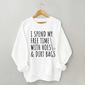 I Spend My Free Time Hoes & Dirt Bags Sweatshirt