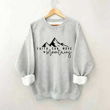 Faith Can Move Mountains Quote Sweatshirt