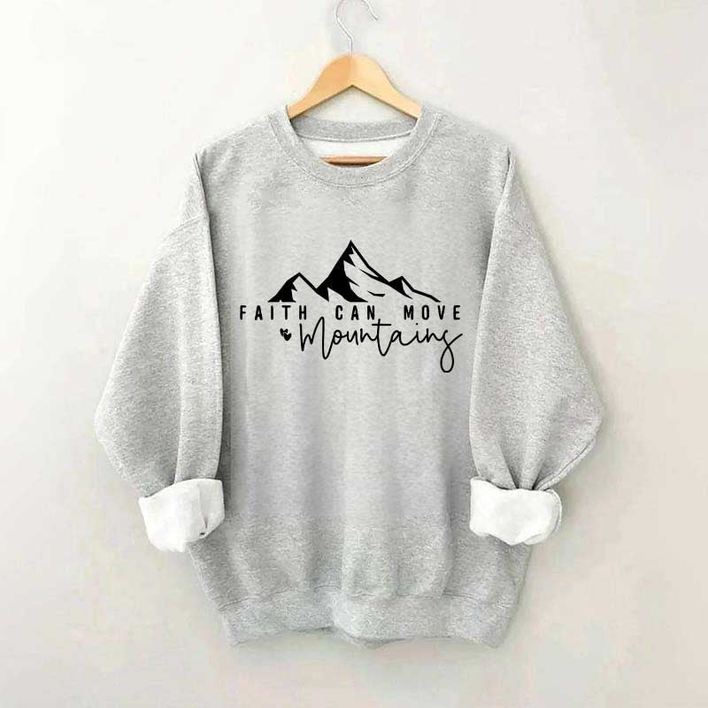 Faith Can Move Mountains Quote Sweatshirt