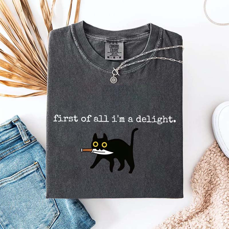First of All I'm a Delight Funny Cat T-Shirt