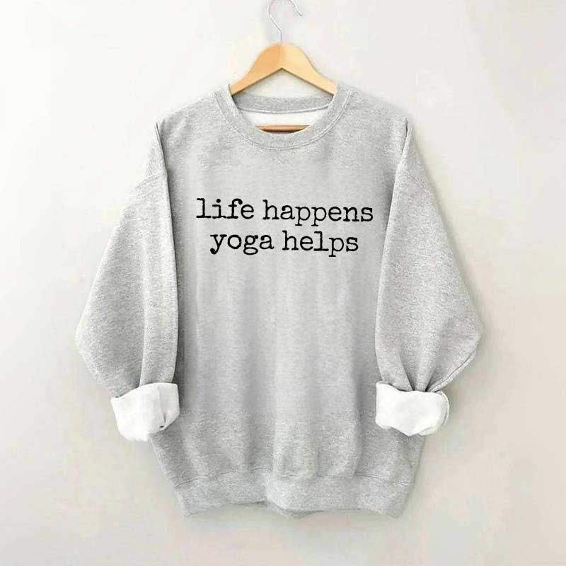 Life Happens Yoga Helps Meditation Top Sweatshirt