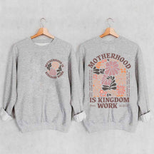 Motherhood Is Kingdom Work Sweatshirt