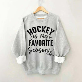 Funny Hockey Is My Favorite Season Sweatshirt