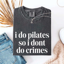 I Do Pilates So I Dont Do Crimes T-Shirt