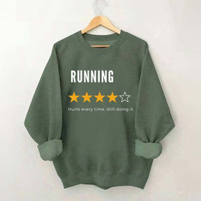 Running Hurts Every Time Still Doing It Sweatshirt