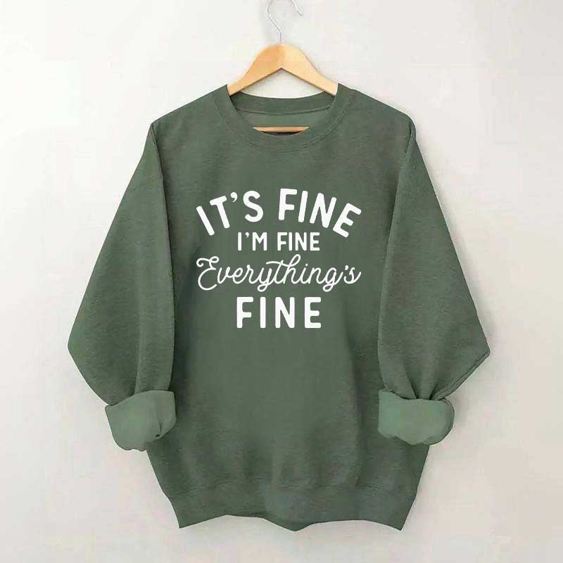 It's Fine I'm Fine Everything is Fine Funny Sweatshirt