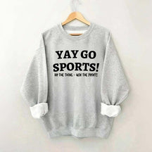Go Team Sports Yay Funny Sweatshirt