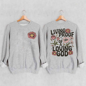 Living Proof Of A Loving God Sweatshirt