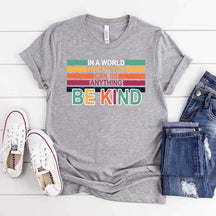Retro In A World Where You Can Be Anything Be Kind T-Shirt