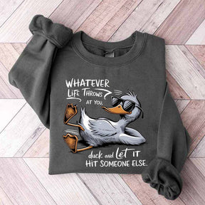 Whatever Life Throws At You Funny Sarcastic Sweatshirt