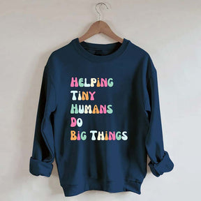 Helping Tiny Humans Do Big Things Sped Teacher Sweatshirt