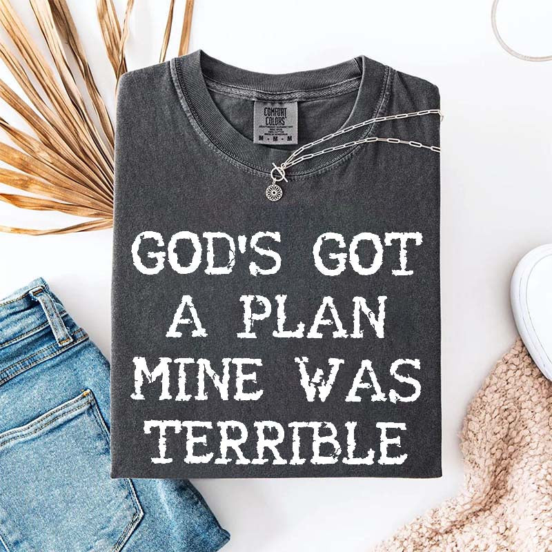 God's Got A Plan Mine Was Terrible T-Shirt