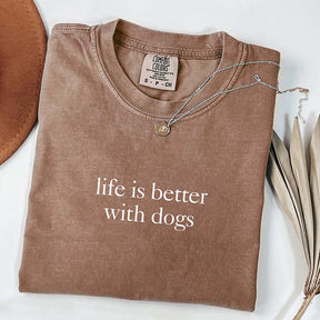 Life is Better with Dog T-Shirt